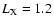 $L_{\rm X} = 1.2$