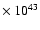 $\times~10^{43}$