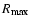 $R_{\rm\bf max}$