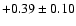 $+0.39\pm0.10$