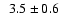 $\phantom{1}3.5\pm0.6$