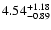 $\rm 4.54^{+1.18}_{-0.89}$