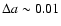 $\Delta a \sim 0.01$