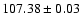 $107.38\pm0.03$