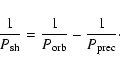 \begin{displaymath}\frac{1}{P_{\rm sh}} = \frac{1}{P_{\rm orb}} - \frac{1}{P_{\rm prec}}\cdot
\end{displaymath}