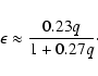 \begin{displaymath}\epsilon\approx\frac{0.23q}{1+0.27q}\cdot
\end{displaymath}
