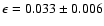 $\epsilon = 0.033\pm0.006$