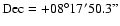 $\rm Dec =
+08^\circ17'50.3''$