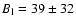 $B_{\rm l}=39
\pm 32$