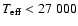 $T_{\rm eff} < 27~000$