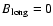 $B_{\rm long}
= 0$