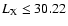 $L_{\rm X}\leq30.22$