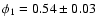 $\phi_1=0.54\pm0.03$