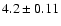 $4.2 \pm0.11$