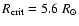 $R_{\rm crit}=5.6~R_{\odot}$