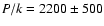 $ P/k= 2200 \pm 500$