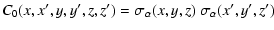 $\displaystyle C_{0}(x,x^{\prime },y,y^{\prime },z,z{^{\prime }})= \sigma _{\alpha }
(x,y,z) ~ \sigma _{\alpha } (x{^{\prime }},y{^{\prime }},z{^{\prime
}})$