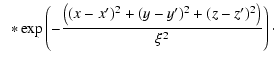 $\displaystyle \hspace*{2mm}* \exp \left(-\frac{\left((x-x{^{\prime }})^{2}+(y-y{^{\prime
}})^{2}+(z-z{^{\prime }})^{2}\right)}{\xi ^{2}}\right)\cdot$