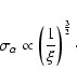 \begin{displaymath}\sigma _{\alpha }\propto \left(\frac{1}{\xi }\right)^{\frac{3}{2}}\cdot\end{displaymath}