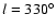 $l=330^{\circ}$
