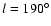 $ l = 190^{\circ}$