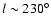 $ l \sim 230^{\circ}$