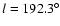 $ l = 192.3^{\circ}$