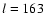 ${\it l}=163$