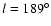 ${\it l}=189^{\circ}$
