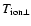 $T_{\rm {ion}\perp}$