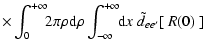 $\displaystyle \times \int^{+\infty}_{0}\!\!2\pi\rho {\rm d}\rho
\int^{+\infty}_{-\infty}\!\! {\rm d}x \;
\tilde{d}_{ee'}[ ~ R(0) ~ ] ~$