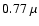 $0.77~\mu$