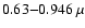 $0.63{-}0.946~\mu$