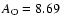 $A_{\rm O} = 8.69$