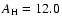 $A_{\rm H}=12.0$