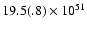 $19.5(.8)\times10^{51}$