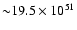 ${\sim} 19.5 \times 10^{51}$