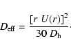 \begin{displaymath}D_{\rm eff}= \frac{\left[r\; U(r)\right]^2}{30 \; D_{\rm h}} \cdot
\end{displaymath}