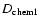 $D_{\rm chem1}$