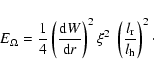 \begin{displaymath}E_{\Omega}= \frac{1}{4} \left(\frac{{\rm d}W}{{\rm d}r}\right)^2 \xi^2 \;
\left(\frac{l_{\rm r}}{l_{\rm h}}\right)^2 \cdot
\end{displaymath}