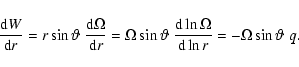 \begin{displaymath}\frac{{\rm d}W}{{\rm d}r} = r \sin \vartheta \; \frac{{\rm d}...
...rm d} \ln\Omega}{{\rm d} \ln r}=
- \Omega \sin \vartheta \; q.
\end{displaymath}