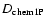 $D_{\rm chem1P}$