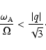 \begin{displaymath}\frac{\omega_{\rm A}}{\Omega} < \frac{\vert q\vert}{\sqrt{3}} \cdot
\end{displaymath}