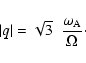 \begin{displaymath}\vert q\vert = \sqrt{3} \; \; \frac{\omega_{\rm A}}{\Omega} \cdot
\end{displaymath}