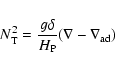 \begin{displaymath}N_{\rm T}^{2} = \frac{g \delta}{H_{\rm P}}(\nabla-\nabla_{\rm ad})
\end{displaymath}