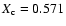 $X_{\rm c}= 0.571$