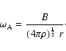 \begin{displaymath}\omega_{\rm A} = \frac{B}{(4 \pi \rho)^{\frac{1}{2}} \; r} \cdot
\end{displaymath}