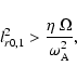 \begin{displaymath}l_{{r 0, 1}}^2 > \frac{\eta \; \Omega}{\omega_{\rm A}^2} ,
\end{displaymath}