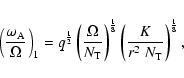 \begin{displaymath}\left(\frac{\omega_{\rm A}}{\Omega}\right)_1 = q^{\frac{1}{2}...
...8}}
\left(\frac{K}{r^2 \; N_{\rm T}}\right)^{\frac{1}{8}} ,
\end{displaymath}