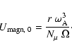 \begin{displaymath}U_{\rm magn, \; 0}= \frac{r \; \omega_{\rm A}^3}{N_{\mu} \; \Omega} \cdot
\end{displaymath}